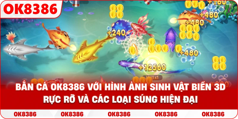 Giao diện sảnh Bắn cá OK8386 với hình ảnh sinh vật biển 3D rực rỡ và các loại súng hiện đại